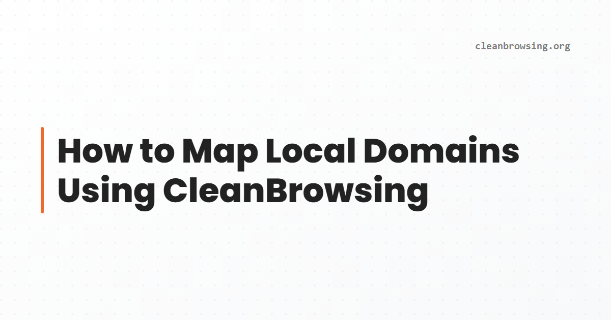 How to Map Local Domains Using CleanBrowsing