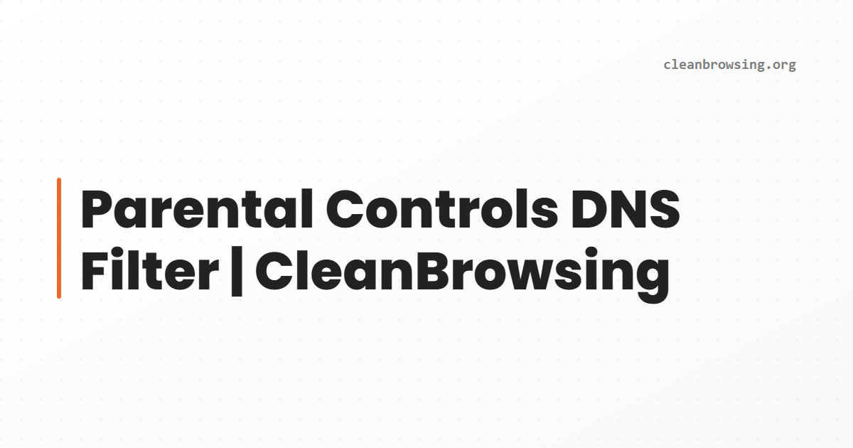 Parental Controls DNS Filter | CleanBrowsing
