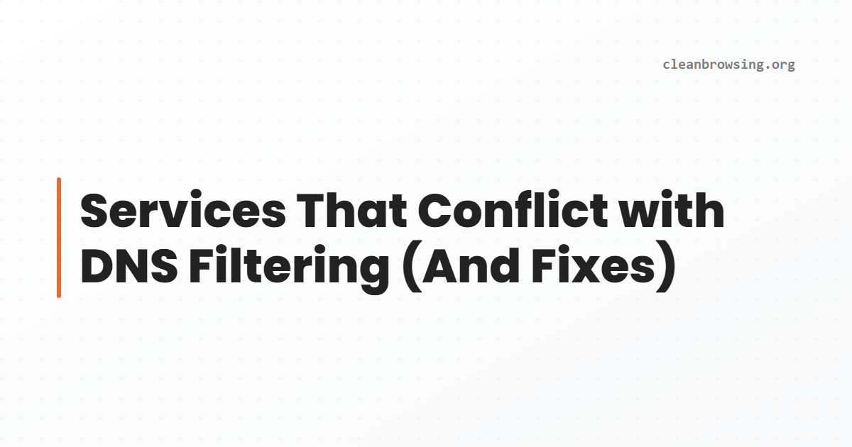 Services That Conflict with DNS Filtering (And Fixes)